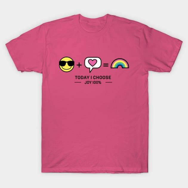 Today i choose joy 100% T-Shirt by EchoChicTees